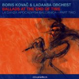 Kovac Boris & Ladaada Orchest - Ballads At The End Of Time - Kliknutím na obrázok zatvorte